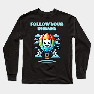 Follow your Dream Hot Air Balloon Long Sleeve T-Shirt